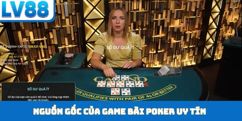 Nguồn gốc của game bài poker uy tín