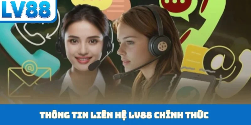 Thông tin liên hệ LV88 chính thức