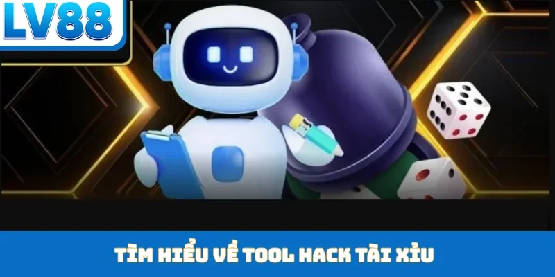Tìm hiểu về tool hack tài xỉu