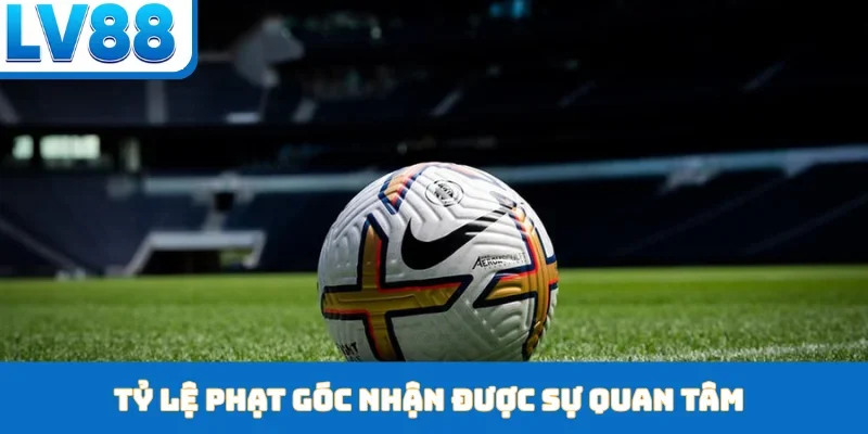Tỷ lệ phạt góc nhận được sự quan tâm